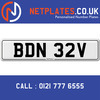 BDN 32V Registration Number Private Plate Cherished Number Car Registration Personalised Plate